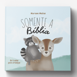 Somente a Bíblia: os 5 solas para crianças